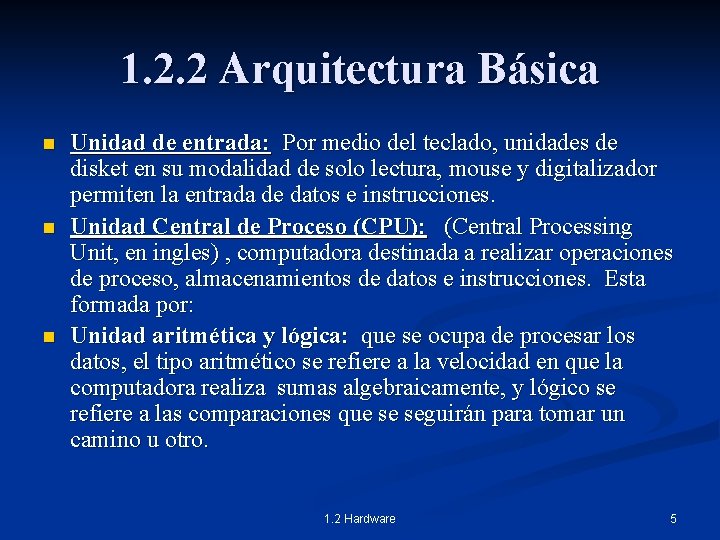 1. 2. 2 Arquitectura Básica n n n Unidad de entrada: Por medio del