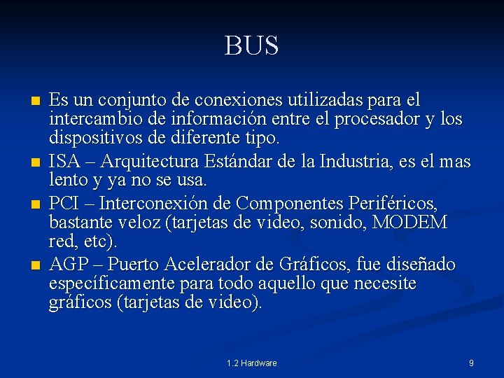 BUS n n Es un conjunto de conexiones utilizadas para el intercambio de información
