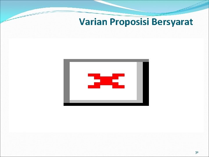 Varian Proposisi Bersyarat 52 