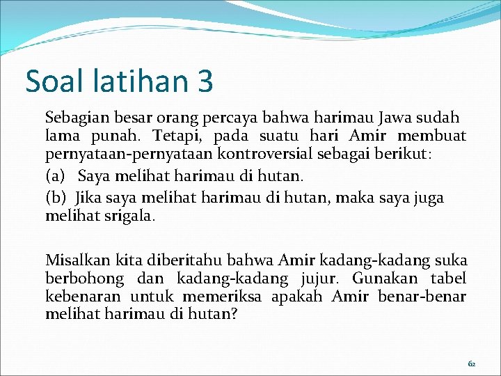 Soal latihan 3 Sebagian besar orang percaya bahwa harimau Jawa sudah lama punah. Tetapi,