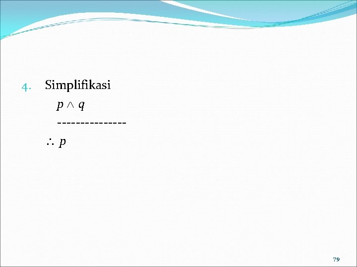 4. Simplifikasi p q ------- p 79 