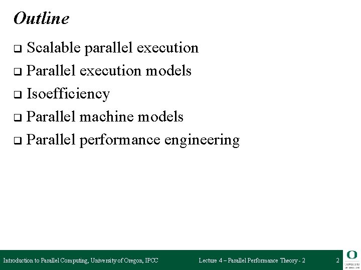 Outline Scalable parallel execution q Parallel execution models q Isoefficiency q Parallel machine models