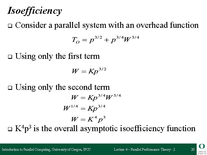 Isoefficiency q Consider a parallel system with an overhead function q Using only the