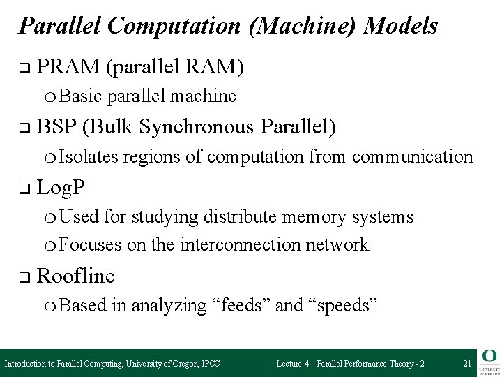 Parallel Computation (Machine) Models q PRAM (parallel RAM) ❍ Basic q parallel machine BSP