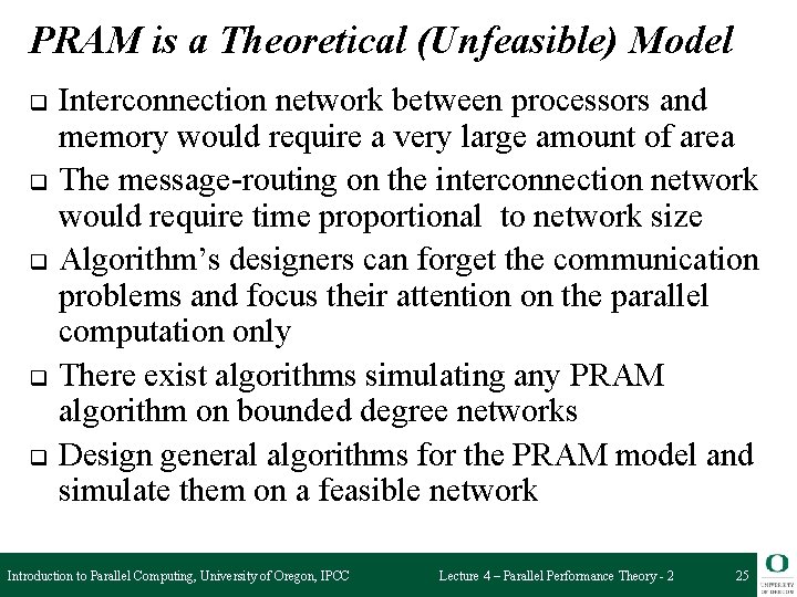 PRAM is a Theoretical (Unfeasible) Model q q q Interconnection network between processors and