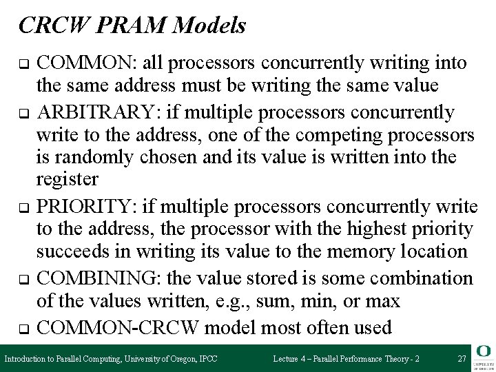 CRCW PRAM Models q q q COMMON: all processors concurrently writing into the same