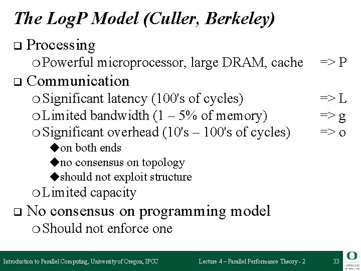 The Log. P Model (Culler, Berkeley) q Processing ❍ Powerful q microprocessor, large DRAM,