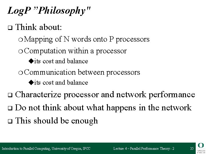 Log. P ”Philosophy" q Think about: ❍ Mapping of N words onto P processors