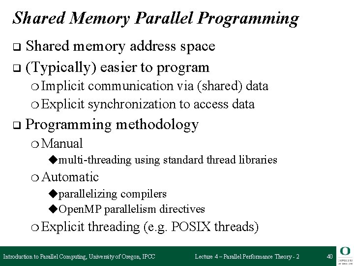 Shared Memory Parallel Programming Shared memory address space q (Typically) easier to program q