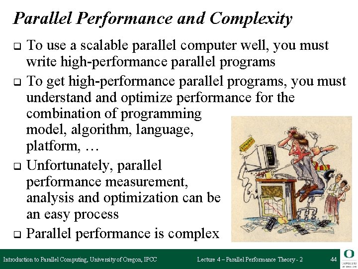 Parallel Performance and Complexity q q To use a scalable parallel computer well, you
