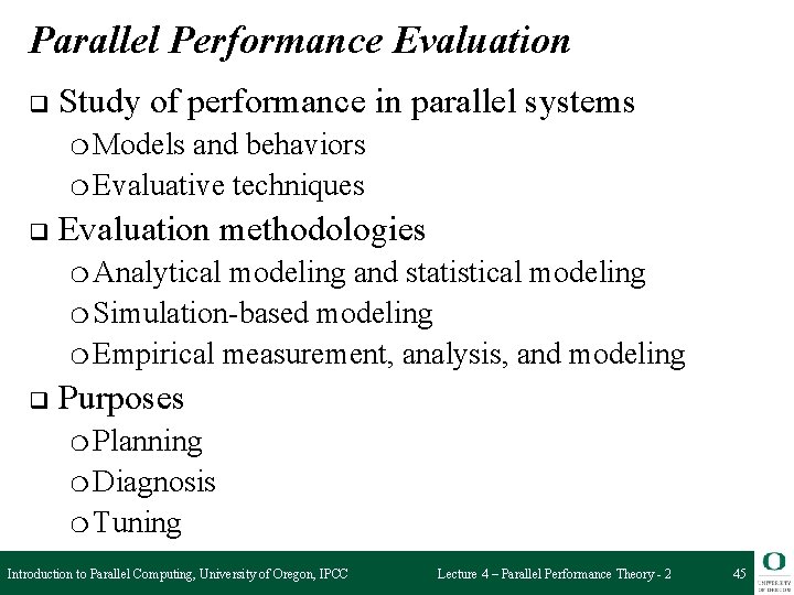 Parallel Performance Evaluation q Study of performance in parallel systems ❍ Models and behaviors