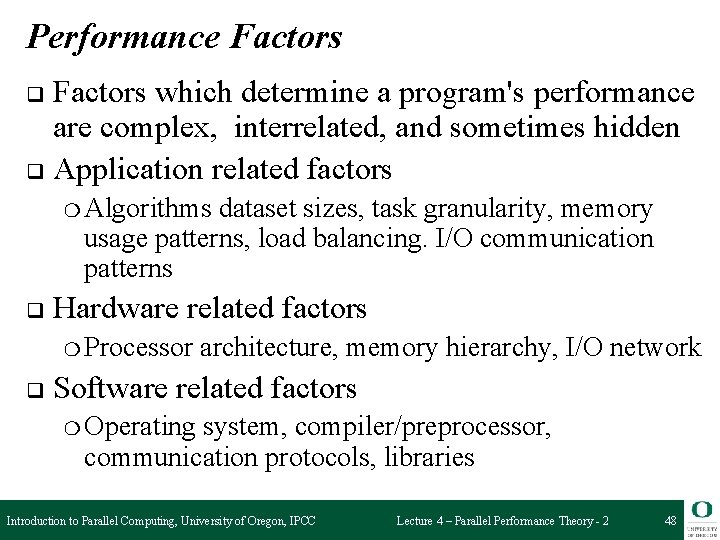 Performance Factors which determine a program's performance are complex, interrelated, and sometimes hidden q