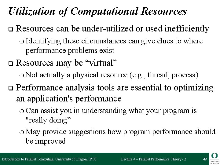 Utilization of Computational Resources q Resources can be under-utilized or used inefficiently ❍ Identifying