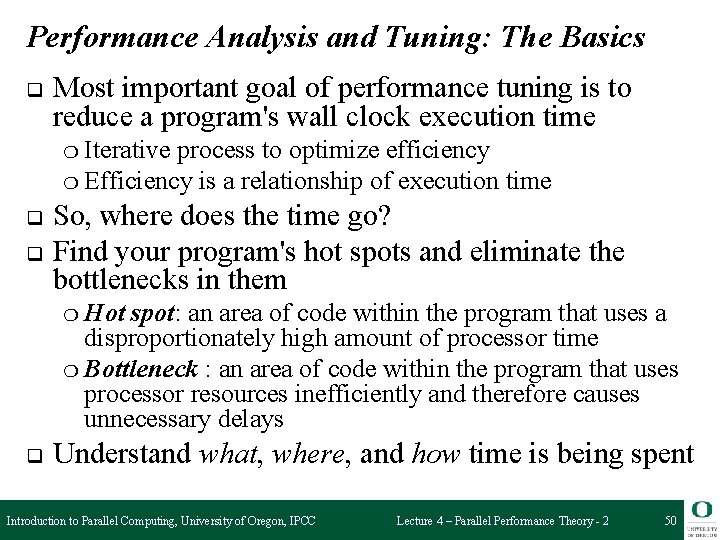 Performance Analysis and Tuning: The Basics q Most important goal of performance tuning is