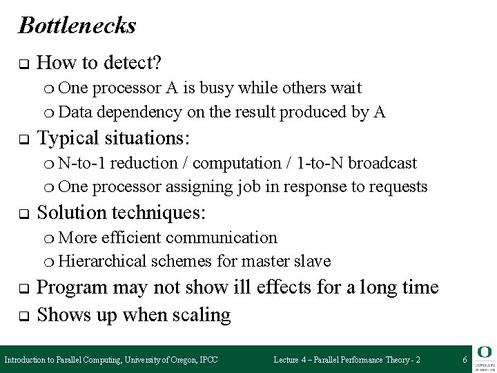 Bottlenecks q How to detect? ❍ One processor A is busy while others wait