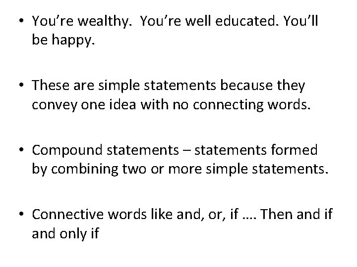  • You’re wealthy. You’re well educated. You’ll be happy. • These are simple