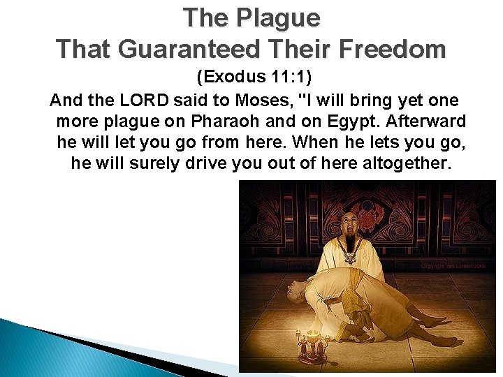 The Plague That Guaranteed Their Freedom (Exodus 11: 1) And the LORD said to