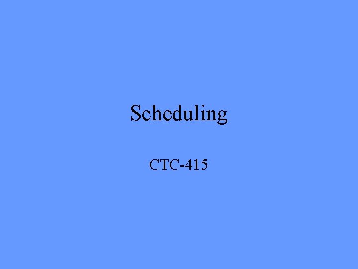 Scheduling CTC-415 
