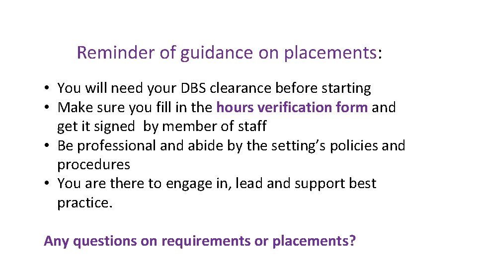 Reminder of guidance on placements: • You will need your DBS clearance before starting