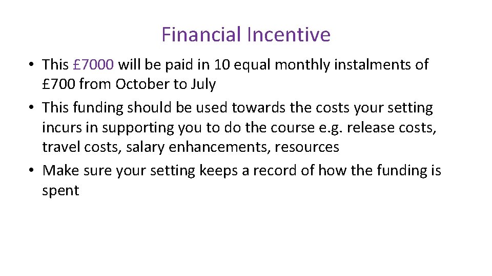 Financial Incentive • This £ 7000 will be paid in 10 equal monthly instalments