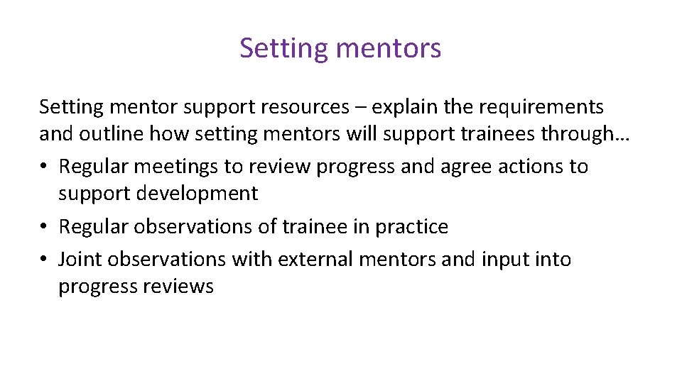 Setting mentors Setting mentor support resources – explain the requirements and outline how setting
