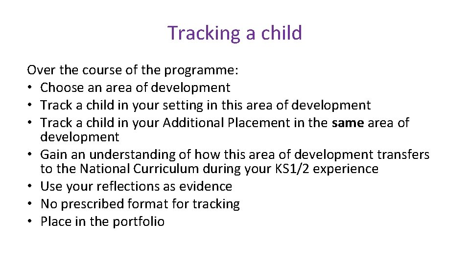 Tracking a child Over the course of the programme: • Choose an area of