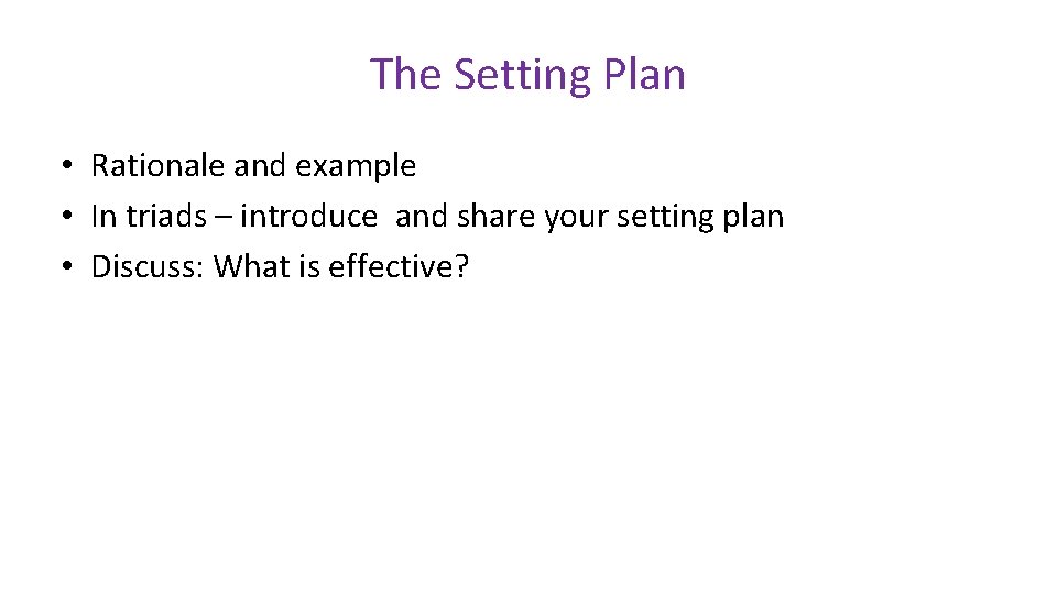 The Setting Plan • Rationale and example • In triads – introduce and share