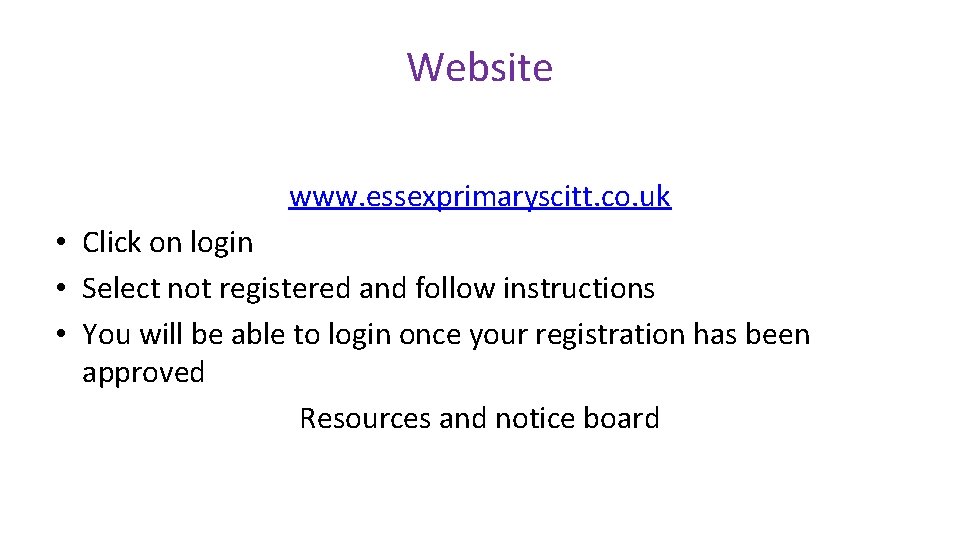 Website www. essexprimaryscitt. co. uk • Click on login • Select not registered and