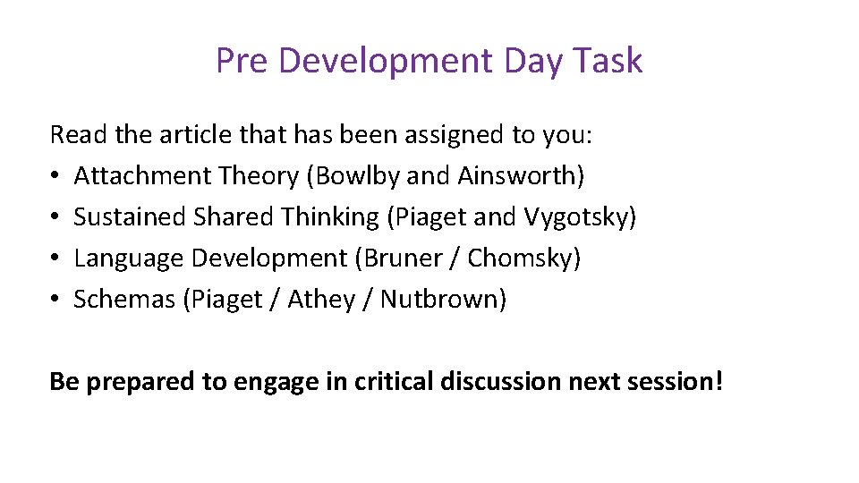 Pre Development Day Task Read the article that has been assigned to you: •