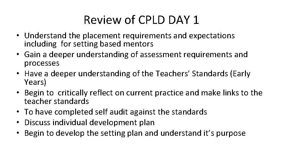 Review of CPLD DAY 1 • Understand the placement requirements and expectations including for