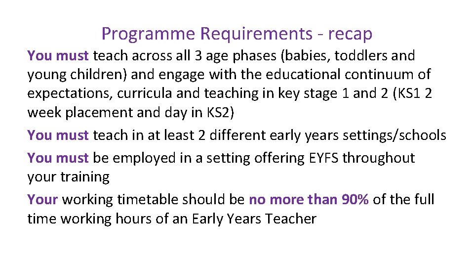 Programme Requirements - recap You must teach across all 3 age phases (babies, toddlers