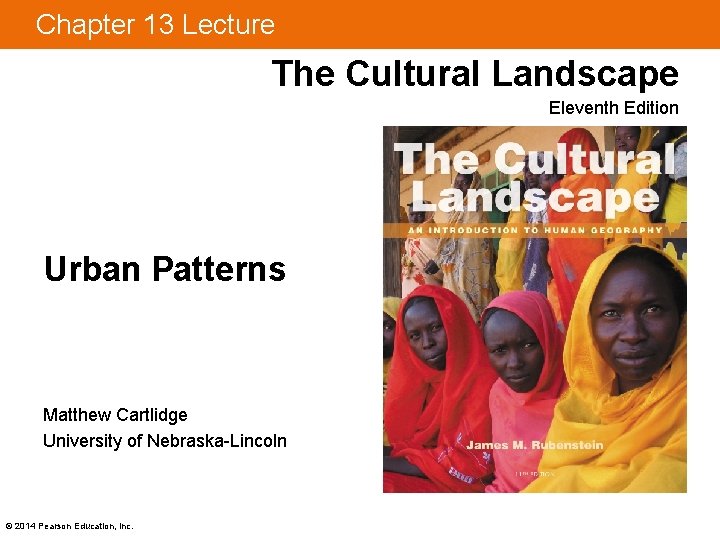 Chapter 13 Lecture The Cultural Landscape Eleventh Edition Urban Patterns Matthew Cartlidge University of