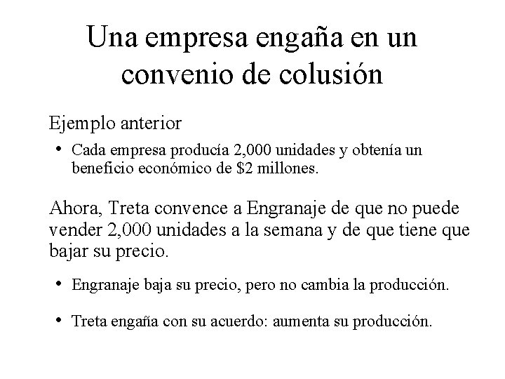 Una empresa engaña en un convenio de colusión Ejemplo anterior • Cada empresa producía