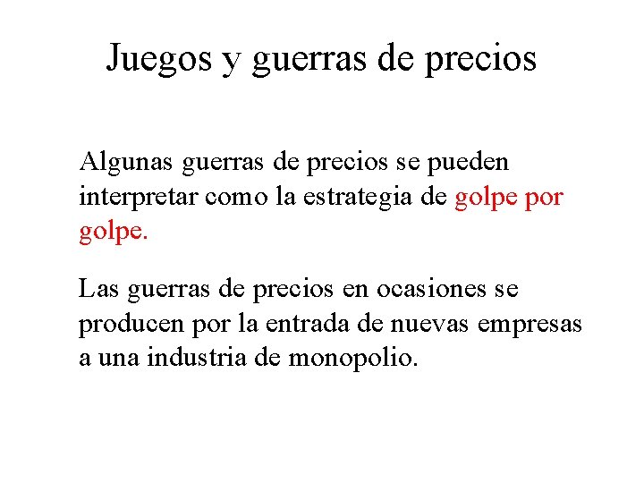 Juegos y guerras de precios Algunas guerras de precios se pueden interpretar como la