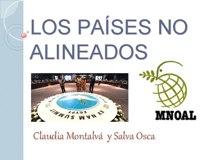 LOS PAÍSES NO ALINEADOS Claudia Montalvá y Salva Osca 