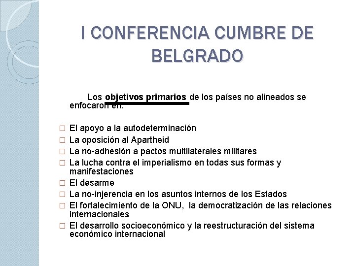 I CONFERENCIA CUMBRE DE BELGRADO Los objetivos primarios de los países no alineados se