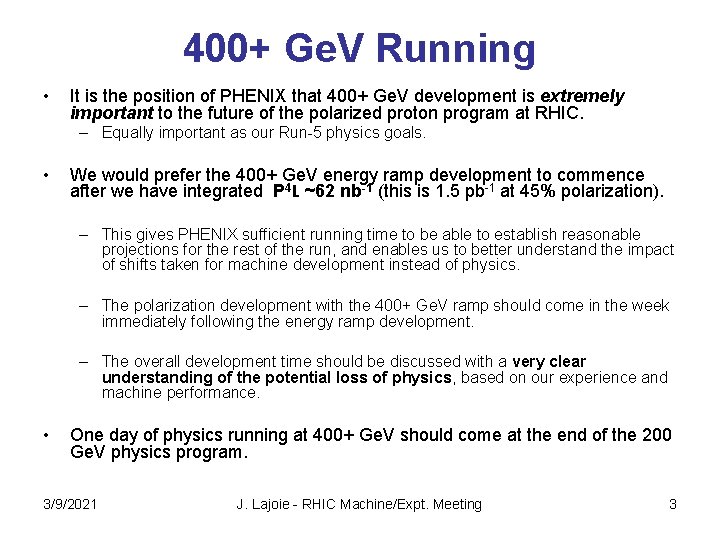 400+ Ge. V Running • It is the position of PHENIX that 400+ Ge.