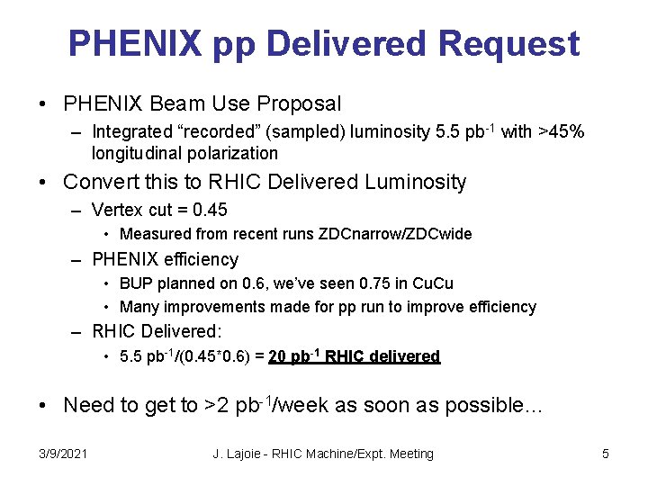 PHENIX pp Delivered Request • PHENIX Beam Use Proposal – Integrated “recorded” (sampled) luminosity