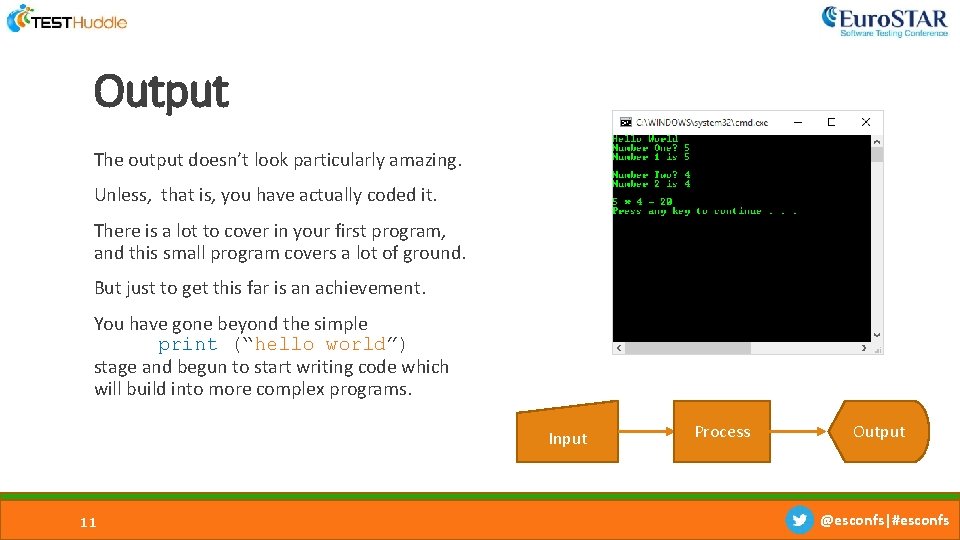Output The output doesn’t look particularly amazing. Unless, that is, you have actually coded Output The output doesn’t look particularly amazing. Unless, that is, you have actually coded