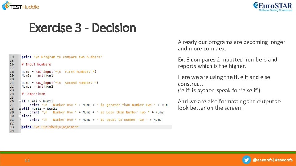 Exercise 3 - Decision Already our programs are becoming longer and more complex. Ex. Exercise 3 - Decision Already our programs are becoming longer and more complex. Ex.