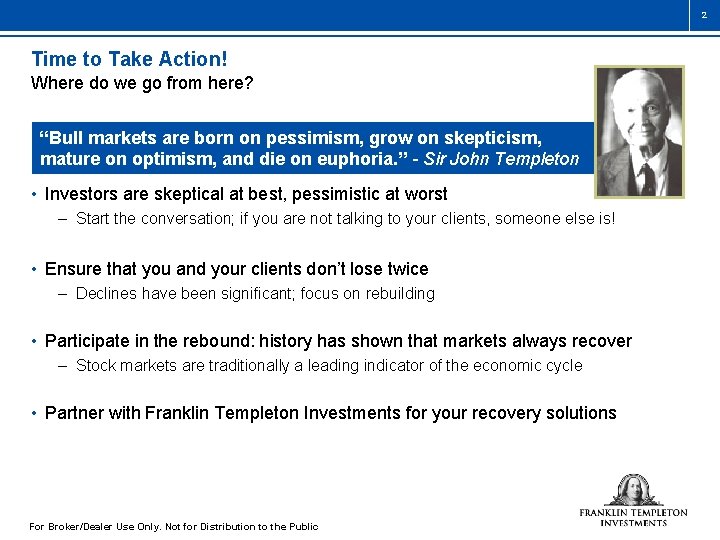 2 Time to Take Action! Where do we go from here? “Bull markets are