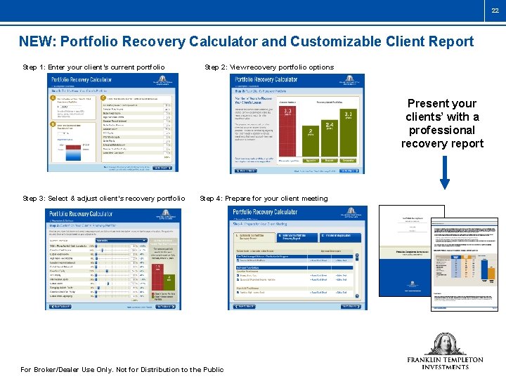 22 NEW: Portfolio Recovery Calculator and Customizable Client Report Step 1: Enter your client’s