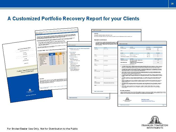 28 A Customized Portfolio Recovery Report for your Clients For Broker/Dealer Use Only. Not