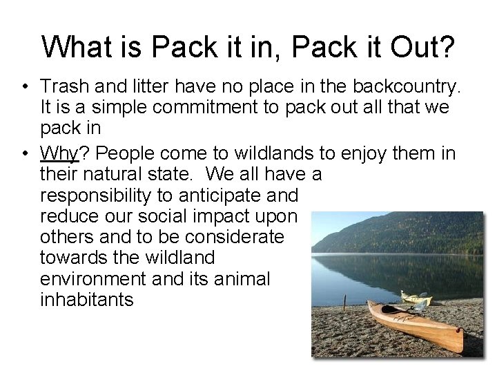 What is Pack it in, Pack it Out? • Trash and litter have no