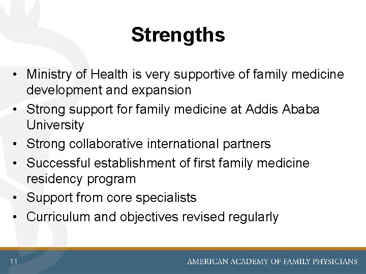 Strengths • Ministry of Health is very supportive of family medicine development and expansion