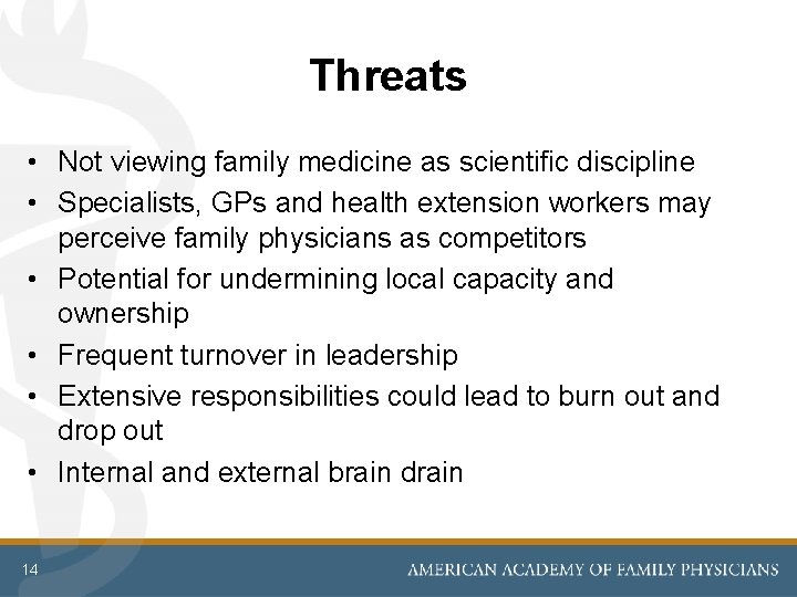 Threats • Not viewing family medicine as scientific discipline • Specialists, GPs and health