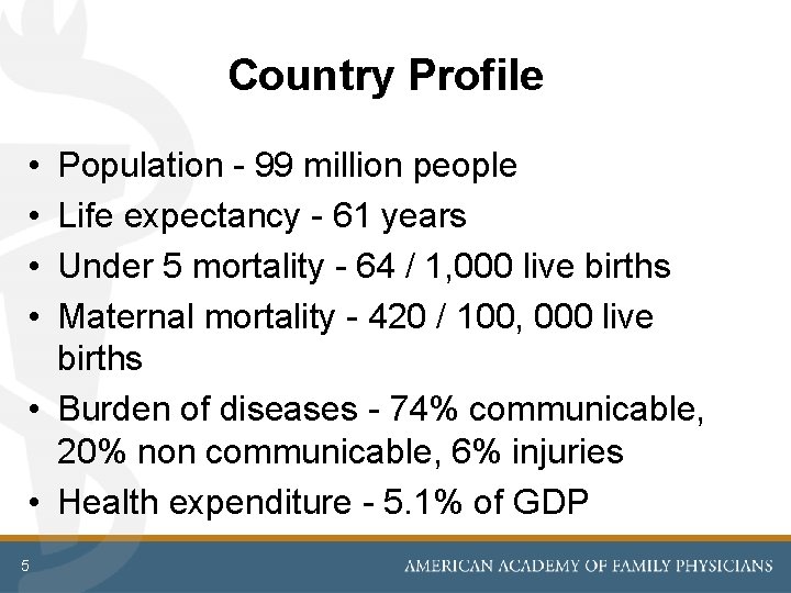Country Profile • • Population - 99 million people Life expectancy - 61 years