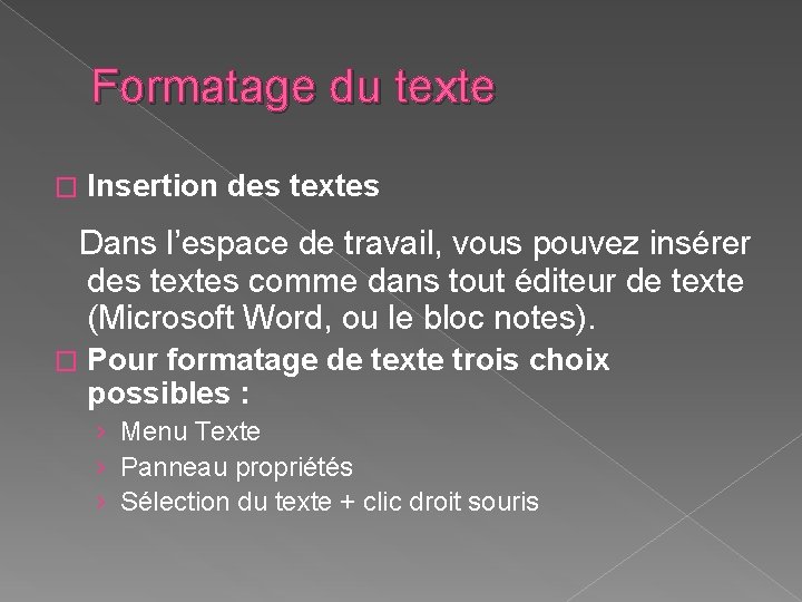 Formatage du texte � Insertion des textes Dans l’espace de travail, vous pouvez insérer