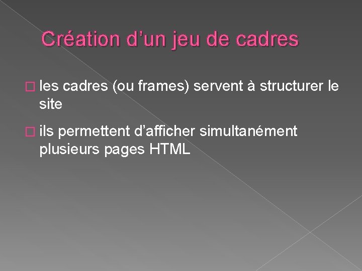 Création d’un jeu de cadres � les cadres (ou frames) servent à structurer le