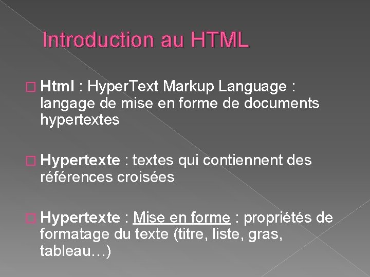 Introduction au HTML � Html : Hyper. Text Markup Language : langage de mise